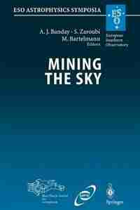 Mining the Sky: Proceedings of the MPA/ESO/MPE Workshop Held at Garching, Germany, July 31 - August 4, 2000 by A.J. Banday