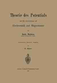 Theorie Des Potentials Und Ihre Anwendungen Auf Electrostatik Und Magnetismus by Émile Mathieu