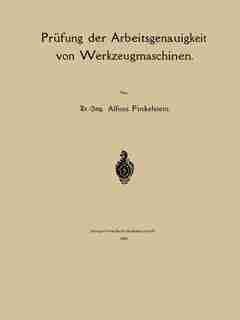 Prüfung Der Arbeitsgenauigkeit Von Werkzeugmaschinen by Alfons Finkelstein
