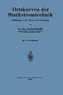 Ortskurven Der Starkstromtechnik: Einführung In Ihre Theorie Und Anwendung by Gerhard Hauffe