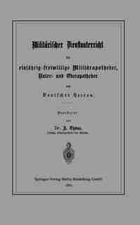 Militärischer Dienstunterricht für einjährig-freiwillige Militärapotheker, Unter- und Oberapotheker des Deutschen Heeres by Albert Thöns