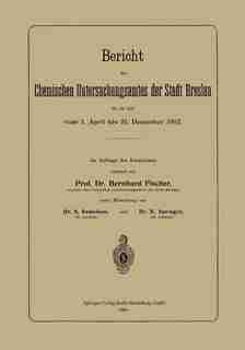 Bericht Des Chemischen Untersuchungsamtes Der Stadt Breslau Für Die Zeit Vom 1. April Bis 31. Dezember 1902 by Bernhard Fischer