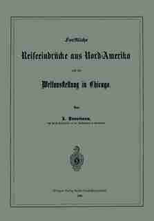 Forstliche Reiseeindrücke Aus Nord-amerika Und Die Weltausstellung In Chicago by Adolf Runnebaum