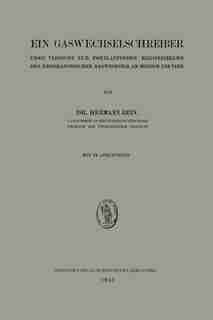 Ein Gaswechselschreiber: Über Versuche Zur Fortlaufenden Registrierung Des Respiratorischen Gaswechsels An Mensch Und Tier by Hermann Rein