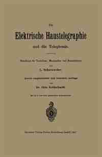 Die Elektrische Haustelegraphie Und Die Telephonie: Handbuch Für Techniker, Mechaniker Und Bauschlosser by L. Scharnweber