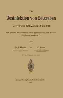 Die Desinfektion von Setzreben vermittelst Schwefelkohlenstoff zum Zwecke der Verhütung einer Verschleppung der Reblaus (Phylloxera vastatrix Pl.) by Julius Moritz