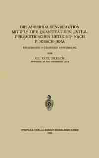 Die Abderhalden-reaktion Mittels Der Quantitativen "interferometrischen Methode" Nach P. Hirsch-jena: Ergebnisse 10 Jähriger Anwendung by Paul Hirsch