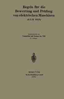 Regeln Für Die Bewertung Und Prüfung Von Elektrischen Maschinen (r.e.m. 1923): Vorschriften Und Normen Des Verbandes Deutscher Elektrotechniker by Generalsekretariat Des Verbandes Deutscher Elektrotechniker