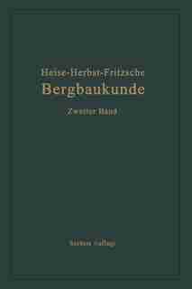 Lehrbuch Der Bergbaukunde Mit Besonderer Berücksichtigung Des Steinkohlenbergbaues: Zweiter Band by Carl Hellmut Fritzsche