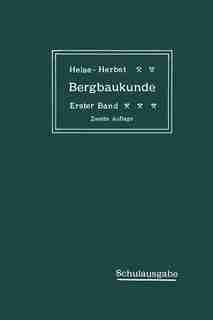 Lehrbuch der Bergbaukunde mit besonderer Berücksichtigung des Steinkohlenbergbaues: Erster Band by Carl Hellmut Fritzsche