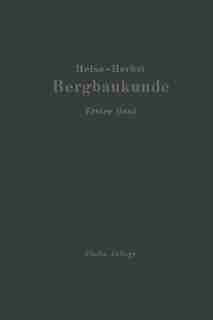 Lehrbuch der Bergbaukunde: Mit besonderer Berücksichtigung des Steinkohlenbergbaues Erster Band by Carl Hellmut Fritzsche