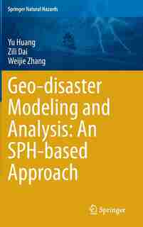 Geo-disaster Modeling And Analysis: An Sph-based Approach by Yu Huang