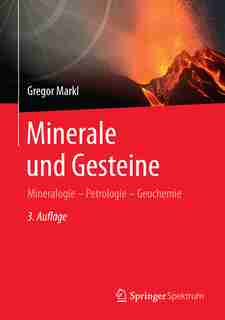 Minerale und Gesteine: Mineralogie - Petrologie - Geochemie by Gregor Markl