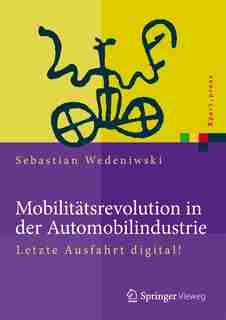 Mobilitätsrevolution in der Automobilindustrie: Letzte Ausfahrt digital! by Sebastian Wedeniwski