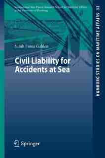 Civil Liability for Accidents at Sea by Sarah Fiona Gahlen