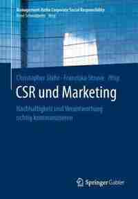 Csr Und Marketing: Nachhaltigkeit Und Verantwortung Richtig Kommunizieren by Christopher Stehr