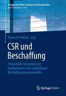 CSR und Beschaffung: Theoretische wie praktische Implikationen eines nachhaltigen Beschaffungsprozessmodells by Elisabeth Fröhlich