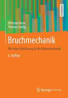 Bruchmechanik: Mit Einer Einführung In Die Mikromechanik by Dietmar Gross