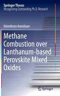 Methane Combustion over Lanthanum-based Perovskite Mixed Oxides by Hamidreza Arandiyan