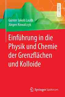 Einführung in die Physik und Chemie der Grenzflächen und Kolloide by Günter Jakob Lauth