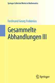 Gesammelte Abhandlungen Iii by Ferdinand Georg Frobenius