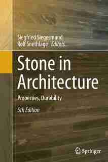 Stone In Architecture: Properties, Durability by Siegfried Siegesmund