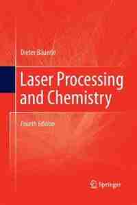 Laser Processing And Chemistry by Dieter Bäuerle