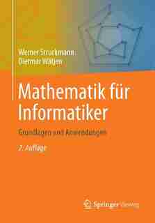 Mathematik Für Informatiker: Grundlagen Und Anwendungen by Werner Struckmann