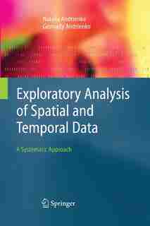 Exploratory Analysis Of Spatial And Temporal Data: A Systematic Approach by Natalia Andrienko