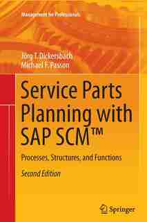 Service Parts Planning With Sap Scm': Processes, Structures, And Functions by Jörg Thomas Dickersbach