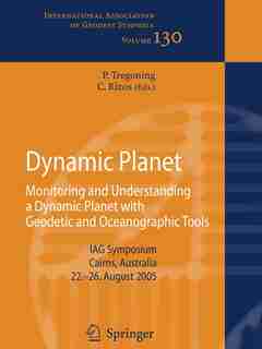 Dynamic Planet: Monitoring And Understanding A Dynamic Planet With Geodetic And Oceanographic Tools by Paul Tregoning