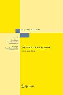 Optimal Transport: Old And New by Cédric Villani