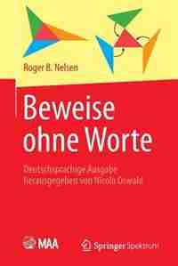 Beweise Ohne Worte: Deutschsprachige Ausgabe Herausgegeben Von Nicola Oswald by Roger B. Nelsen