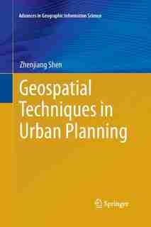 Geospatial Techniques In Urban Planning by Zhenjiang Shen