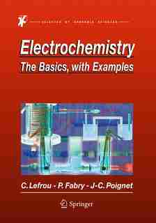 Electrochemistry: The Basics, With Examples by Christine Lefrou