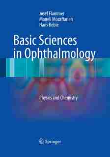 Basic Sciences In Ophthalmology: Physics And Chemistry by Josef Flammer