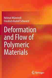 Deformation And Flow Of Polymeric Materials by Helmut Münstedt