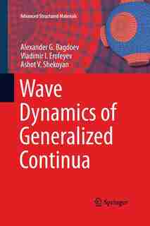 Wave Dynamics Of Generalized Continua by Alexander G. Bagdoev