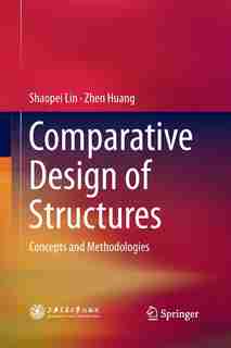 Comparative Design Of Structures: Concepts And Methodologies by Shaopei Lin