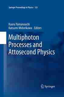 Multiphoton Processes And Attosecond Physics: Proceedings Of The 12th International Conference On Multiphoton Processes (icomp12) And The 3rd Int by Kaoru Yamanouchi
