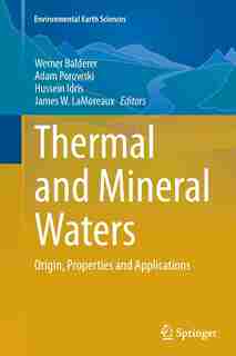 Thermal And Mineral Waters: Origin, Properties And Applications by Werner Balderer