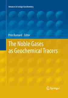 The Noble Gases As Geochemical Tracers by Pete Burnard