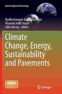 Climate Change, Energy, Sustainability And Pavements by Kasthurirangan Gopalakrishnan
