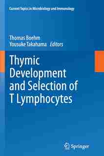 Thymic Development And Selection Of T Lymphocytes by Thomas Boehm