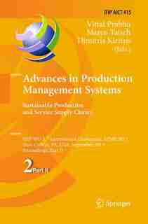 Advances In Production Management Systems. Sustainable Production And Service Supply Chains: Ifip Wg 5.7 International Conference, Apms 2013, State College, PA, USA, September 9-12, 2013, Proc by Vittal Prabhu
