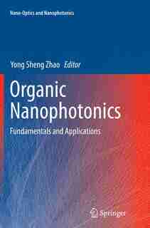 Organic Nanophotonics: Fundamentals And Applications by Yong Sheng Zhao