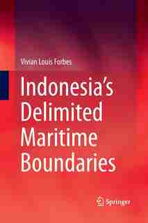 Indonesia's Delimited Maritime Boundaries by Vivian Louis Forbes