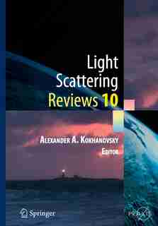 Light Scattering Reviews 10: Light Scattering And Radiative Transfer by Alexander A. Kokhanovsky