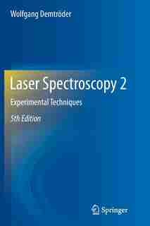 Laser Spectroscopy 2: Experimental Techniques by Wolfgang Demtröder