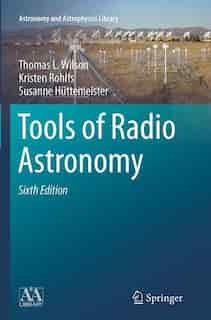 Tools Of Radio Astronomy by Thomas L. Wilson
